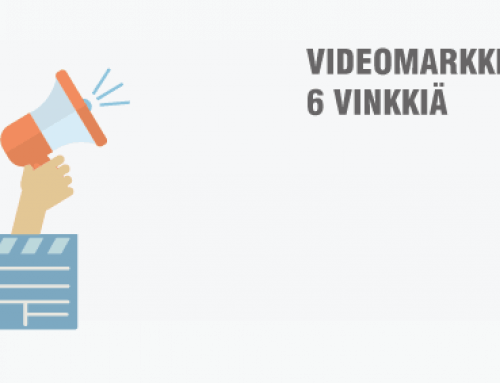 Videomarkkinointi – Lue 6 tehokasta vinkkiä